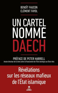 Title: Un cartel nommé Daech, Author: Benoît Faucon