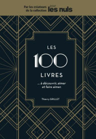 Title: Les 100 livres à découvrir, aimer et faire aimer Pour les Nuls, Author: Thierry Grillet