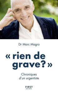 Title: Rien de grave ? Chroniques d'un urgentiste, Author: Marc Magro