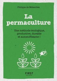 Title: Petit Livre de - La permaculture - Une méthode écologie, productive, durable et autosuffisante, Author: Philippe de Mélambès
