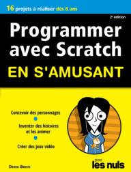 Title: Programmer avec Scratch pour les Nuls en s'amusant mégapoche, Author: Derek Breen