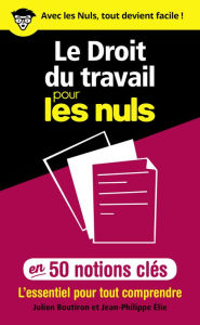 Title: Le Droit du travail pour les Nuls en 50 notions clés - L'essentiel pour tout comprendre, Author: Jean-Philippe Elie