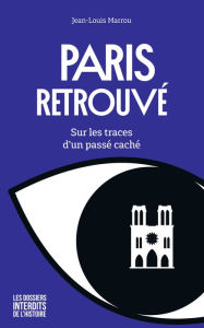 Title: Paris retrouvé - Sur les traces d'un passé caché, Author: Jean-Louis Marrou