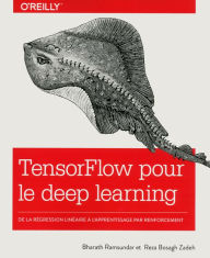 Title: TensorFlow pour le Deep learning - De la régréssion linéaire à l'apprentissage par renforcement - collection O'Reilly, Author: Bharath Ramsundar