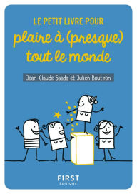 Title: Le Petit Livre pour plaire à (presque) tout le monde, Author: Julien Boutiron