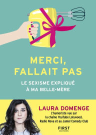 Title: Merci, fallait pas - Le Sexisme expliqué à ma belle-mère, Author: Laura Domenge