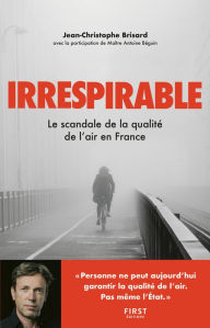 Title: Irrespirable - Le scandale de la qualité de l'air en France, Author: Jean-Christophe Brisard