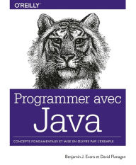 Title: Programmer avec Java - Concepts fondamentaux et mise en oeuvre par l'exemple - collection O'Reilly, Author: Ben Evans