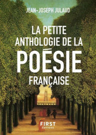 Title: La Petite anthologie de la poésie française, nouvelle édition, Author: Jean-Joseph Julaud