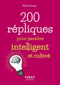 Title: Petit livre de - 200 répliques pour paraître intelligent et cultivé, Author: Hélène Drouard