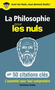 Title: La philosophie en 50 citations clés pour les Nuls, Author: Christian Godin