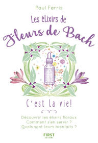Title: Les Élixirs des fleurs de Bach, c'est la vie !, Author: Paul Ferris
