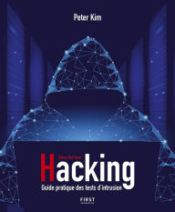 Title: Hacking - Guide pratique des tests d'intrusion, Author: Peter Kim