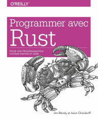 Title: Programmer avec Rust - pour une programmation système rapide et sûre - collection O'Reilly, Author: Jim Blandy
