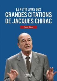 Title: Le Petit Livre des grandes citations de Jacques Chirac, Author: David Dubar