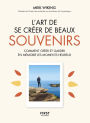 L'Art de se créer de beaux souvenirs
