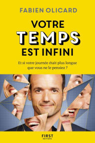 Title: Votre temps est infini - Et si votre journée était plus longue que vous ne le pensiez ?, Author: Fabien Olicard