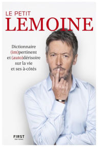 Title: Le Petit Lemoine - Dictionnaire (im)pertinent et (auto)dérisoire sur la vie et ses à-côtés, Author: Jean-Luc Lemoine