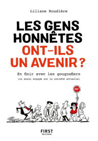 Title: Les gens honnêtes ont-ils un avenir ? - En finir avec les gougnafiers, Author: Liliane Roudiere