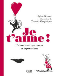 Title: Je t'aime ! 200 mots et expressions pour parler d'amour, Author: Sylvie H. Brunet
