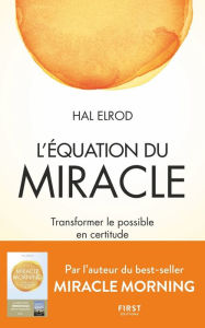 Title: L'Équation du miracle - Transformer le possible en certitude, Author: Hal Elrod