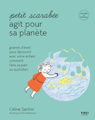 Title: Petit scarabée agit pour la planète - méditer au quotidien avec son enfant et planter des graines d'éveil-- activités & histoires pour les enfants de 5 à 12 ans, Author: Céline Santini