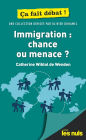 Immigration : chance ou menace ? Pour les Nuls Ça fait débat
