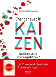 Title: Changez avec le kaizen - quel sera votre prochain petit pas ?, Author: Christie Vanbremeersch