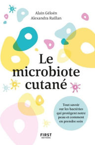 Title: Le Microbiote cutané - tout savoir sur les bactéries qui vivent sur notre peau, Author: Alain Géloën