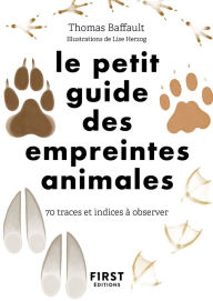 Title: Le petit guide des empreintes : 70 traces et indices à observer, Author: Thomas Baffault