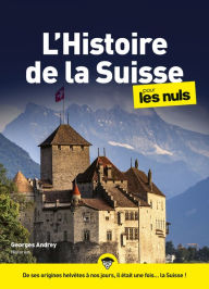 Title: L'Histoire de la Suisse pour les Nuls mégapoche, Author: Georges Andrey