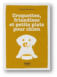 Title: Le Petit Livre Croquettes, friandises et petits plats pour chiens, Author: Philippe Chavanne