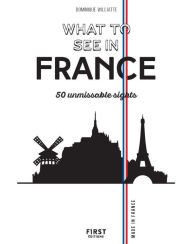 Title: What to see in France - 50 unmissable sights, Author: Dominique Williatte