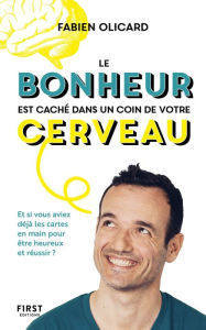 Title: Le bonheur est caché dans un coin de votre cerveau, Author: Fabien Olicard