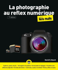 Title: La Photographie au reflex numérique pour les Nuls, grand format, 7e éd., Author: David D. Busch