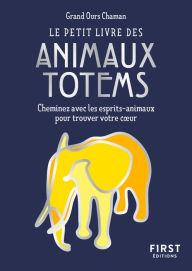 Title: Le Petit Livre des animaux totems, Author: Grand Ours Chaman