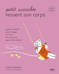 Title: Petit scarabée bouge son corps -Graines d'éveil pour bouger et vivre les émotions avec votre enfant-activités & histoires pour les enfants de 5 à 12 ans, Author: Céline Santini