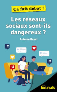 Title: Les réseaux sociaux sont-ils dangereux ? pour les Nuls, ça fait débat, Author: Antoine Bayet