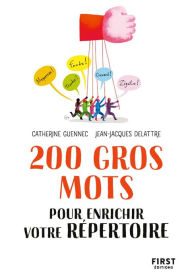 Title: 200 gros mots pour enrichir votre répertoire, Author: Catherine Guennec