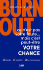 Burn-out : ce n'est pas votre faute mais c'est peut-être votre chance - Comment l'éviter ? Comment en sortir ? Comment se reconstruire ?