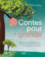 Contes pour grandir : 10 histoires thérapeutiques pour libérer la parole et les émotions et réenchanter le quotidien - à partager avec les enfants de 3 à 7 ans.