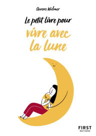 Title: Le Petit Livre pour bien vivre avec la Lune, Author: Aurore Widmer