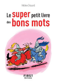 Title: Le Super Petit Livre des bons mots, Author: Hélène Drouard