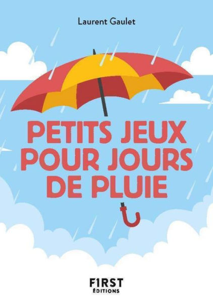 Le Petit Livre des Petits jeux pour jours de pluie : pour vous occuper et vous divertir lors que le mauvais temps est au rendez-vous !