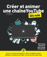 Title: Créer et animer une chaîne YouTube pour les Nuls, grand format, 2e éd, Author: Rob Ciampa