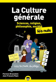 Title: La culture générale pour les nuls, Tome 2 : Livre de culture générale, Découvrir les bases de la culture générale, Découvrir les sciences, les religions, la philosophie et la société, Author: Florence Braunstein