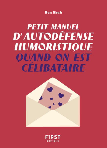 Petit manuel d'autodéfense humoristique quand on est célibataire - Un guide de survie pour en finir avec la dictature du couple et pour toujours avoir le dernier mot !