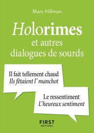 Title: Le Petit Livre Holorimes et autres dialogues de sourds, Author: Marc Hillman