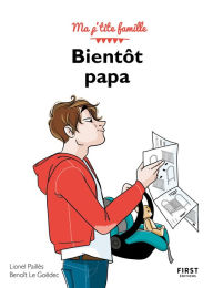 Title: Bientôt papa, 3e - collection Ma p'tite famille, Author: Benoît Le Goëdec