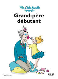 Title: Grand-père débutant, 3e - Ma p'tite famille, Author: Yves Durand